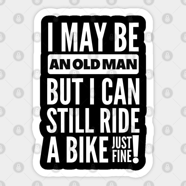 I may be an old man but... Sticker by mksjr